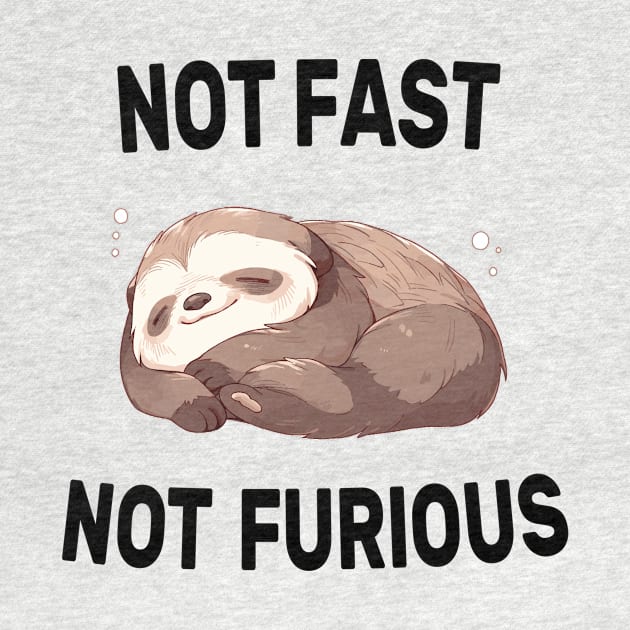 Not Fast Not Furious Sloth Funny by EdgeVisionStudios